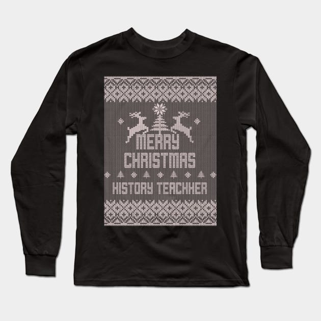 Merry Christmas HISTORY TEACHER Long Sleeve T-Shirt by ramiroxavier